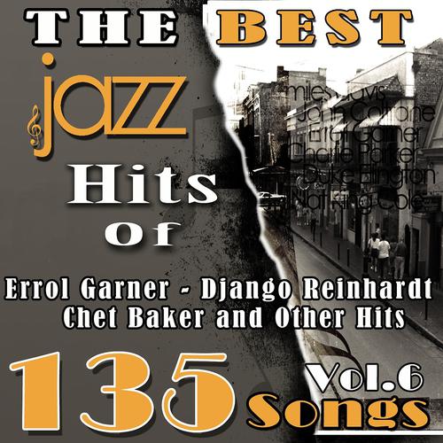 Постер альбома The Best Jazz Hits of Errol Garner, Django Reinhardt, Chet Baker and Other Hits, Vol. 6
