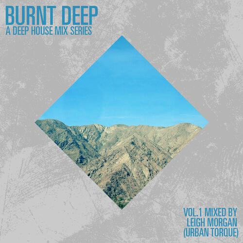 Various Artists - Burnt Deep, Vol.1 (Continous DJ Mix) (Mixed By Leigh Morgan - Urban Torque)