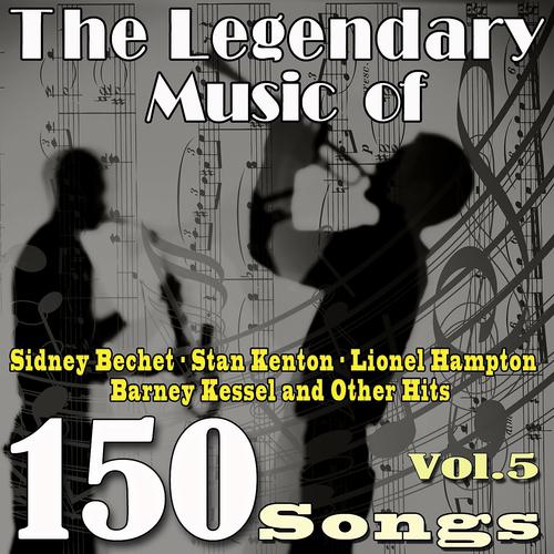 Постер альбома The Legendary Music of Sidney Bechet, Stan Kenton, Lionel Hampton, Barney Kessel and Other Hits, Vol. 5