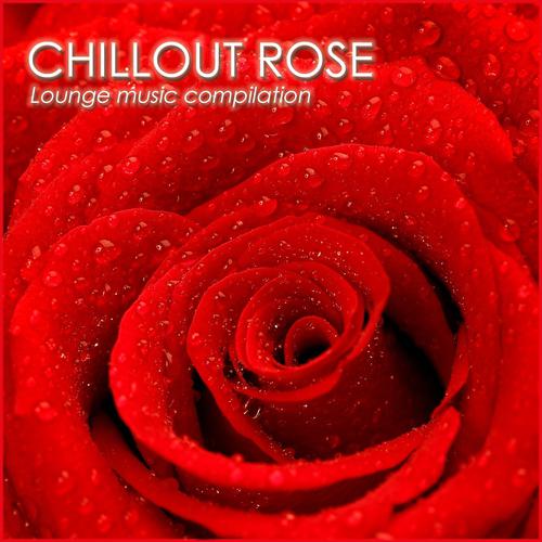 Постер альбома Chillout Rose (Lounge Music Compilation)