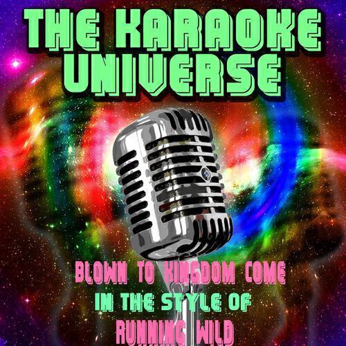 The Karaoke Universe - Blown to Kingdom  Come (Karaoke Version) [In the Style of Running Wild]