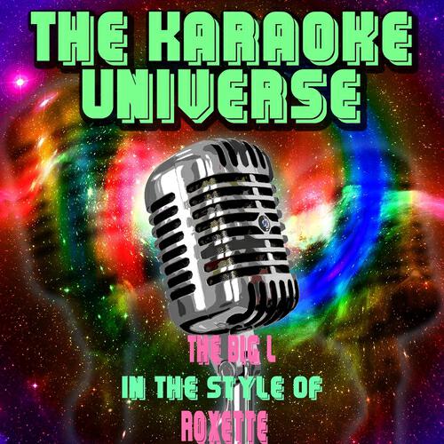 The Karaoke Universe - The Big L (Karaoke Version) [In the Style of Roxette]