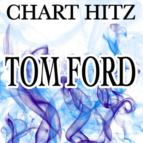Chart Hitz - Tom Ford