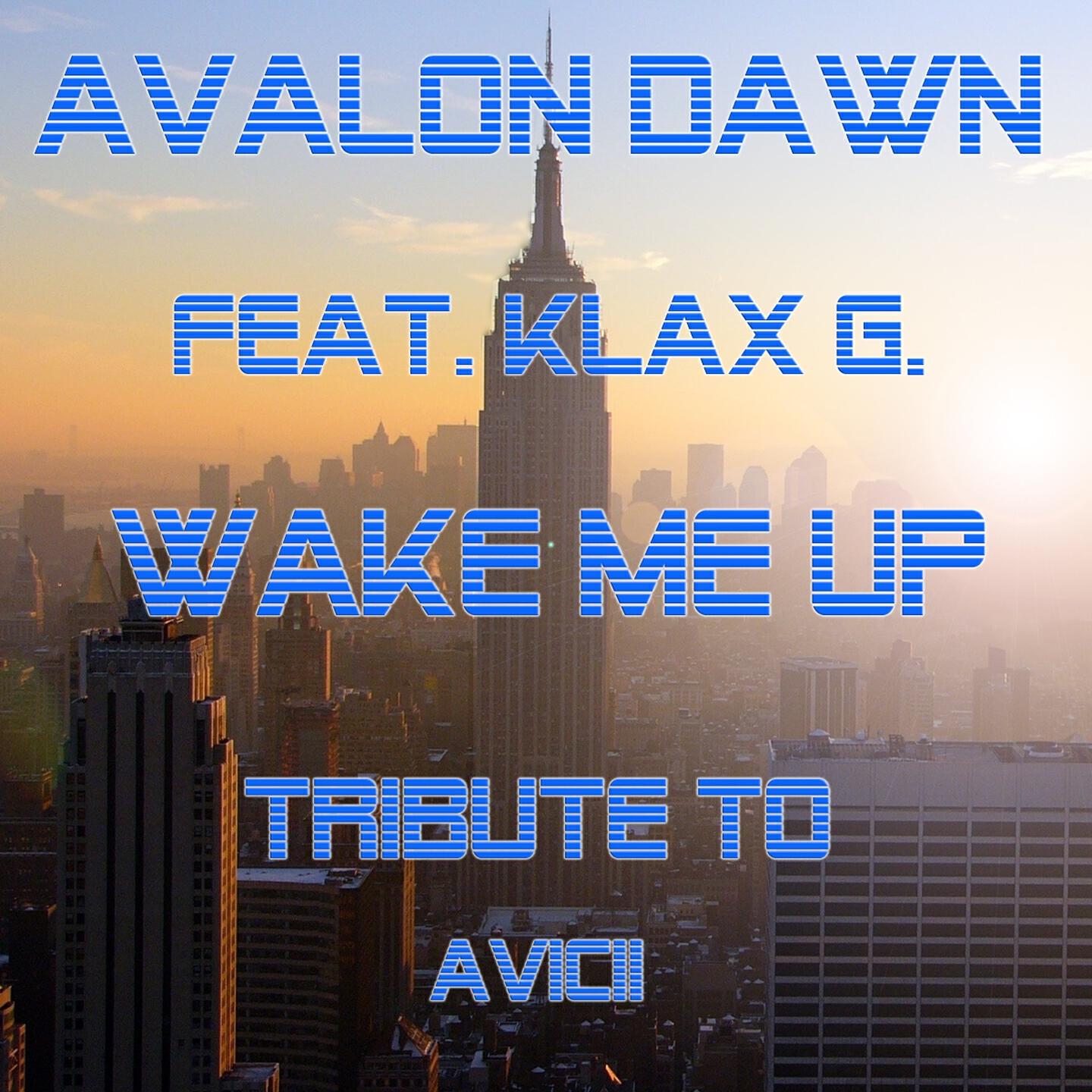 Avalon Dawn - Wake Me Up (Original Radio Cut Tribute to Avicii)