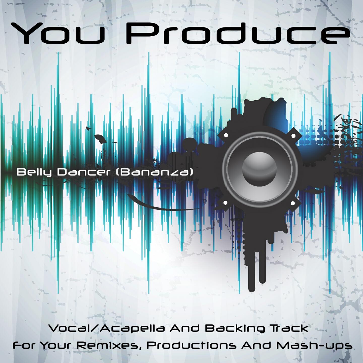 You Produce - Belly Dancer (Bananza) [Acapella/vocal - Karbon Kopy]