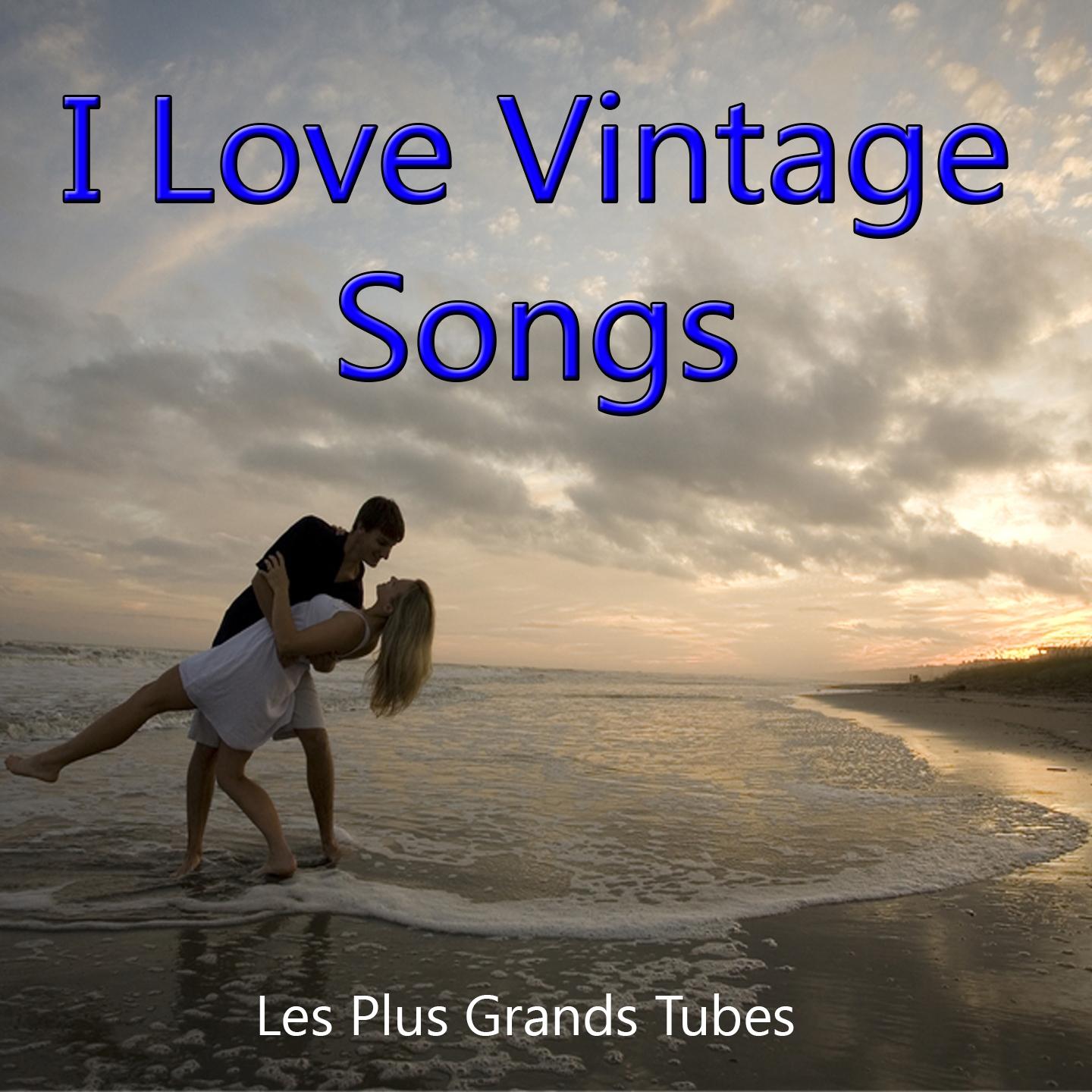 Постер альбома I Love Vintage Songs (Les Plus Grands Tubes)