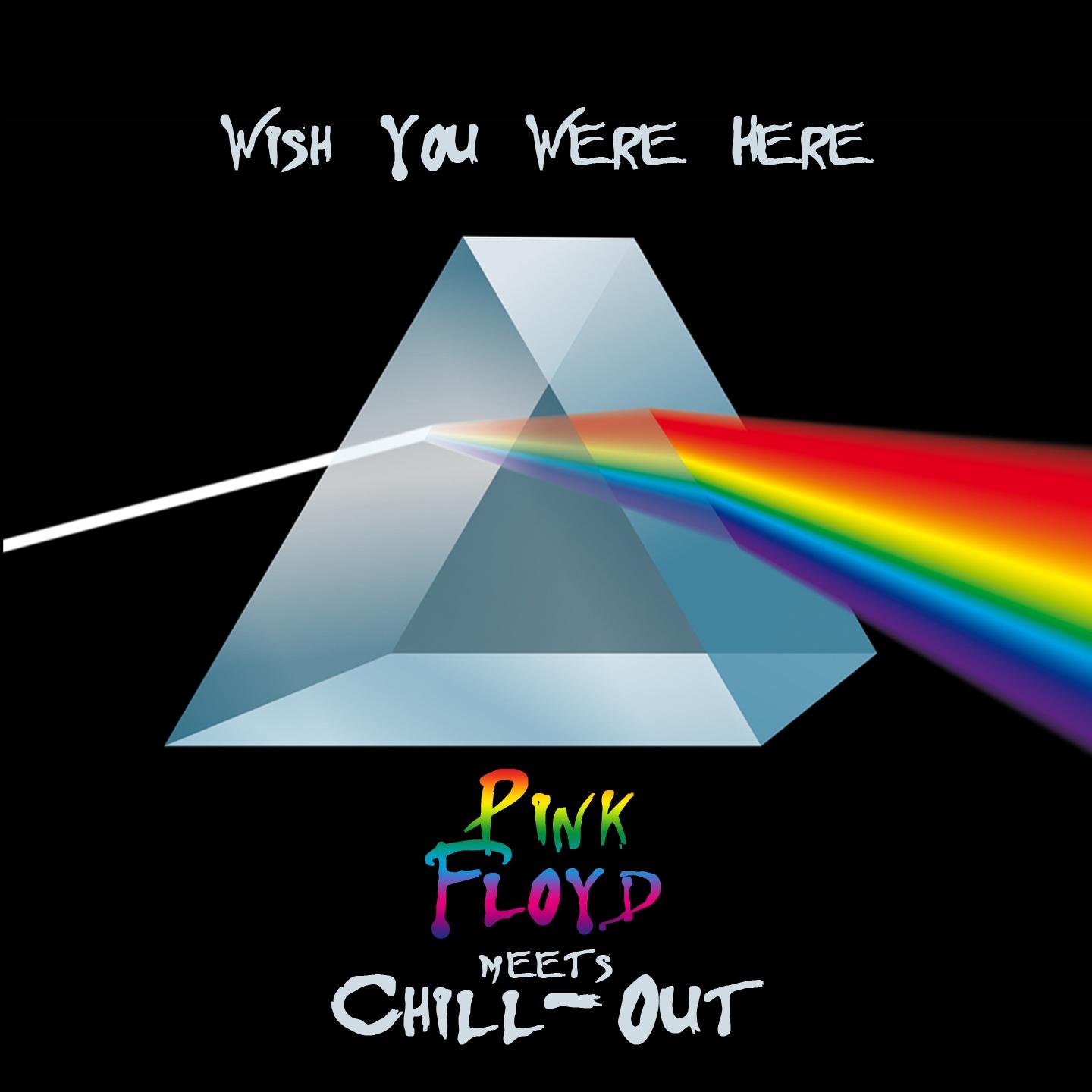 Постер альбома Wish You Were Here - Pink Floyd Meets Chill-Out