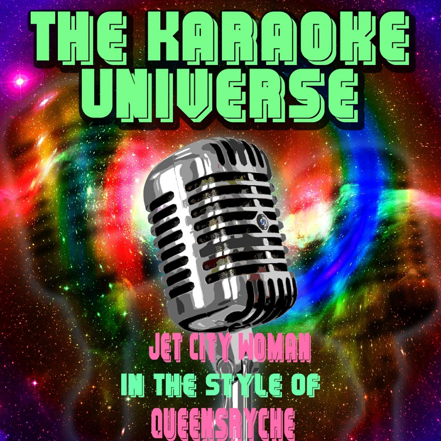 The Karaoke Universe - Jet City Woman (Karaoke Version) [In the Style of Queensryche]