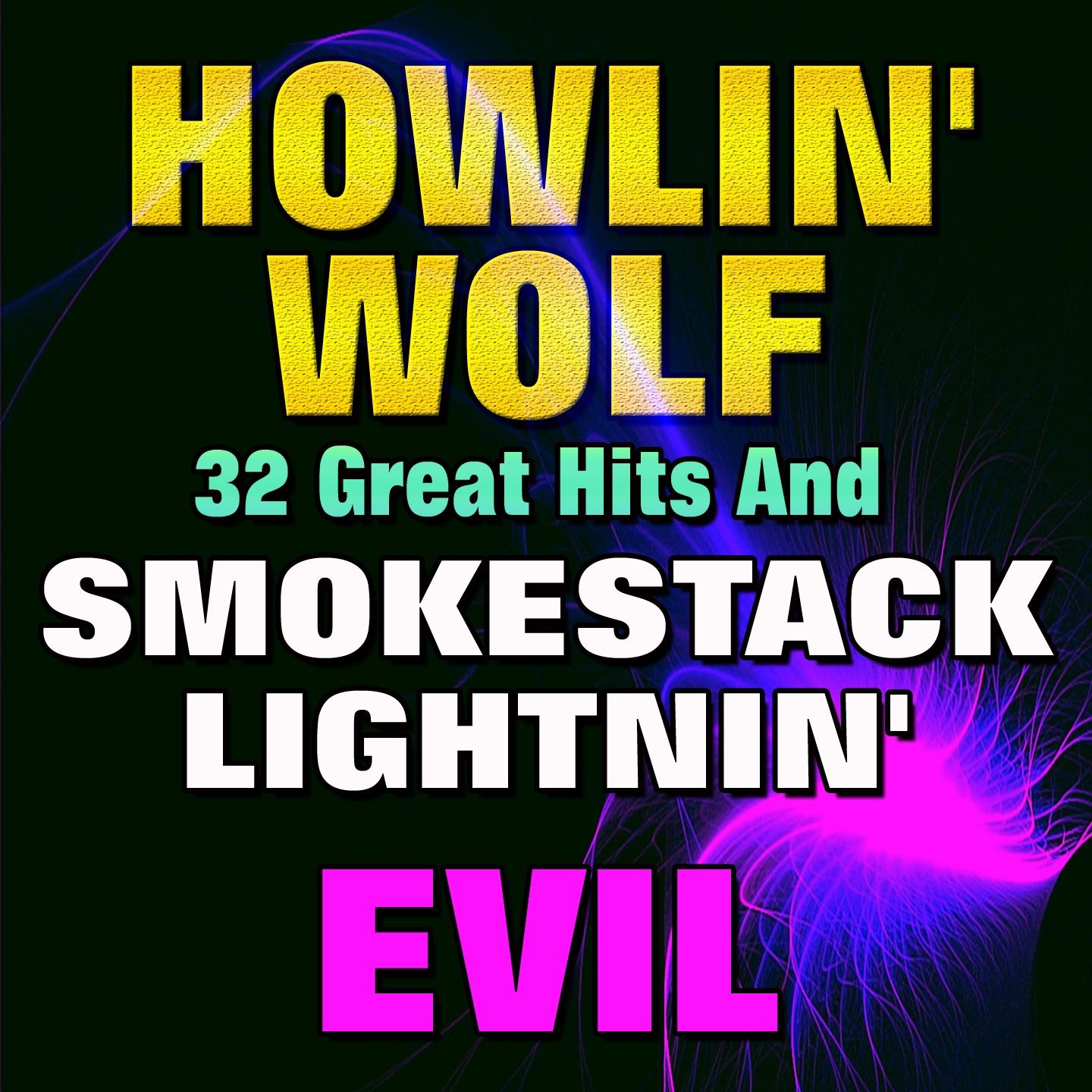 Постер альбома 32 Great Hits (And Smokestack Lightnin'  Evil)