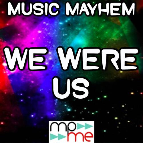 Music Mayhem - We Were Us (Instrumental Version)