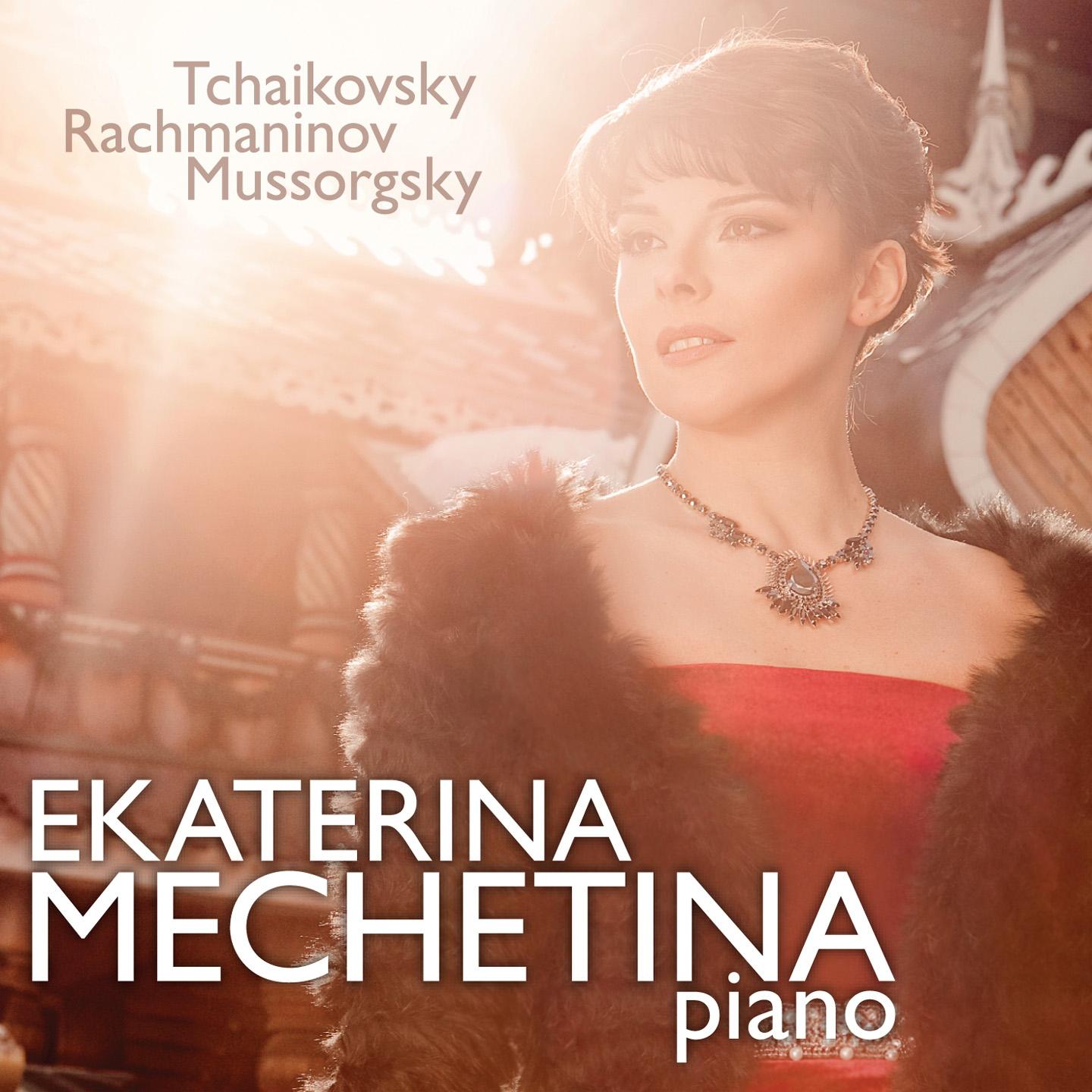 Постер альбома Ekaterina Mechetina Plays Tchaikovsky, Rachmaninov & Mussorgsky