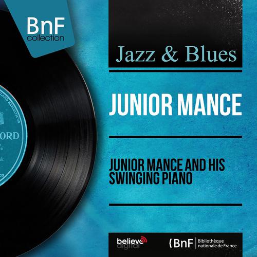 Постер альбома Junior Mance and His Swinging Piano (Mono Version)
