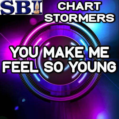 Chart Stormers - You Make Me Feel So Young