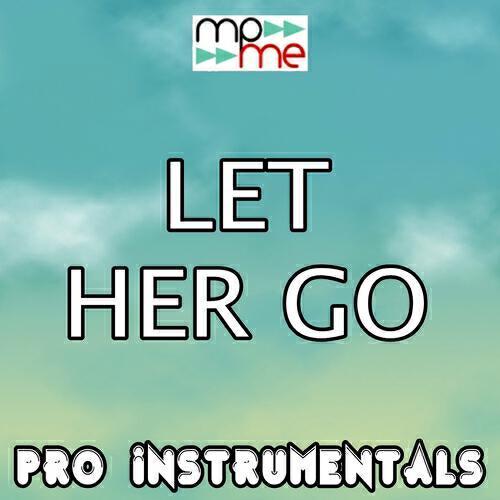 Pro Instrumentals - Let Her Go (Karaoke Version) [Originally Performed By Passenger]