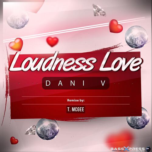 Dani V - Loudness Love (T. McGee Remix)