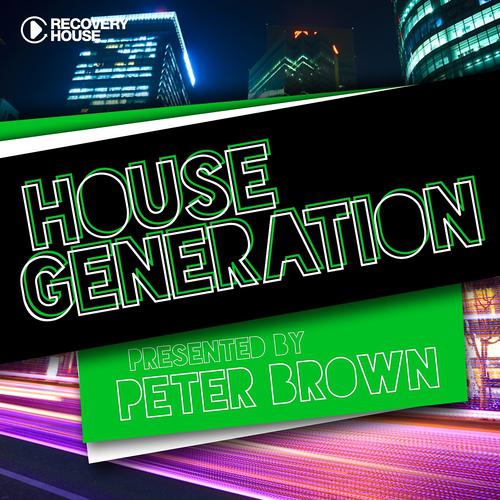 Постер альбома House Generation Presented By Peter Brown