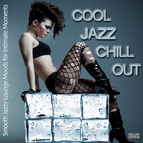 Постер альбома Cool Jazz Chill Out (Smooth Jazzy Lounge Moods for Intimate Moments)
