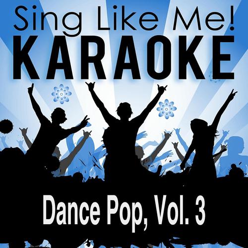 Постер альбома Dance Pop, Vol. 3 (Karaoke Version)