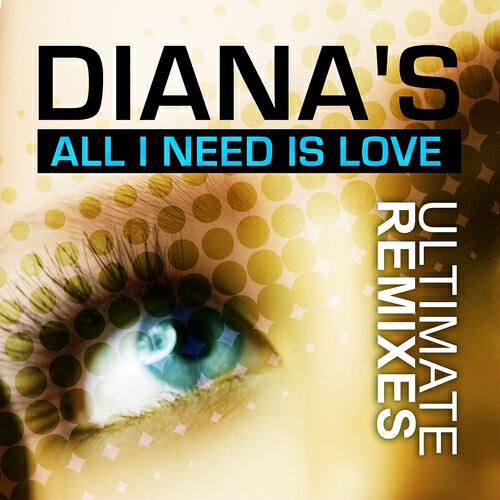 Diana's - All I Need Is Love (Alex Nocera Radio Remix)