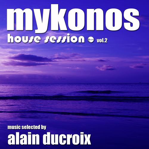 Постер альбома Mykonos House Session, Vol. 2 (Music Selected By Alain Ducroix)