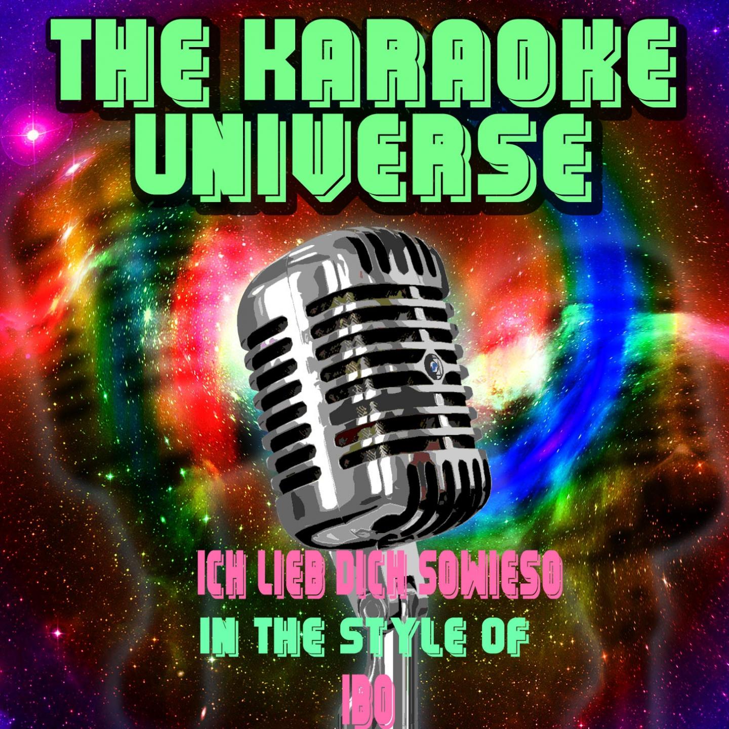 The Karaoke Universe - Ich Lieb Dich Sowieso (Karaoke Version) [In the Style of Ibo]