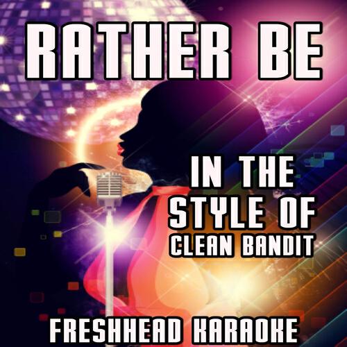 Freshhead Karaoke - Rather Be (Vocal Karaoke Version) [Originally Performed By Clean Bandit]