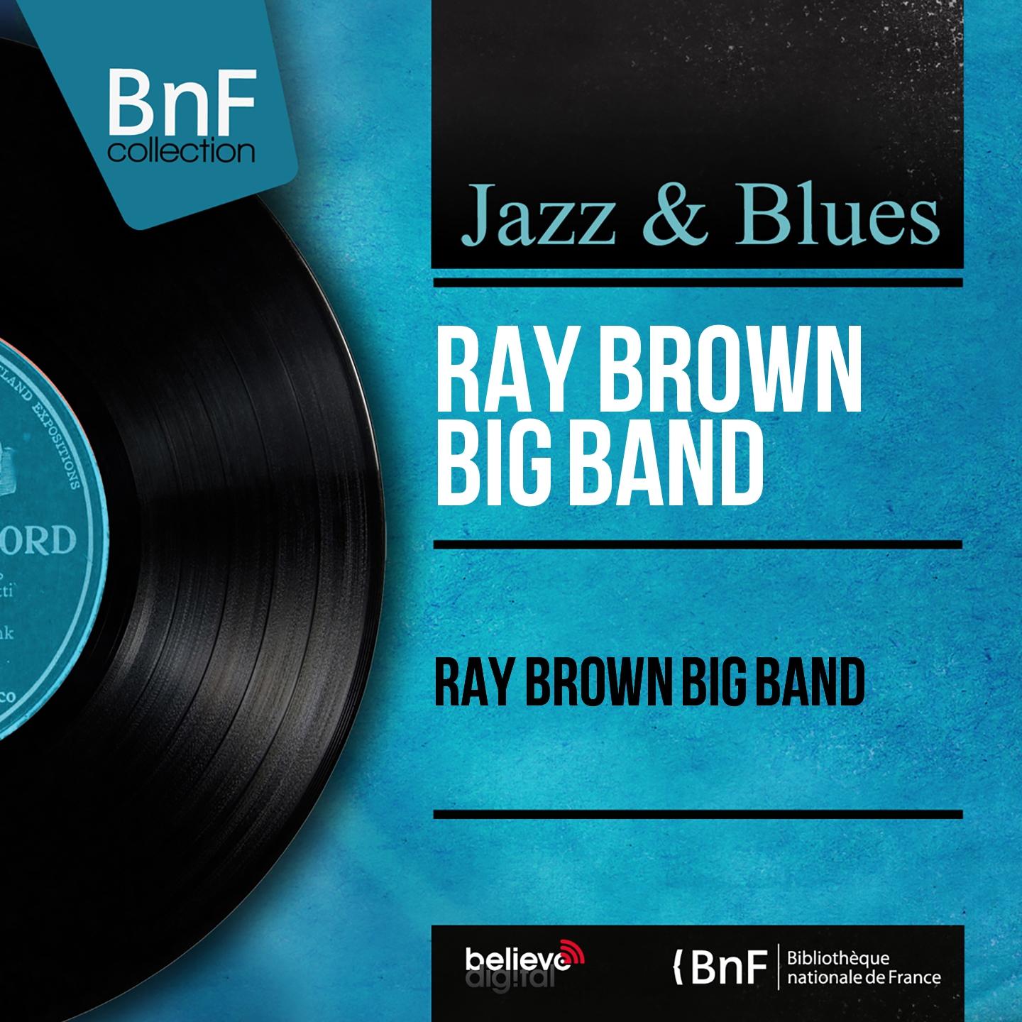 Постер альбома Ray Brown Big Band (Mono Version)