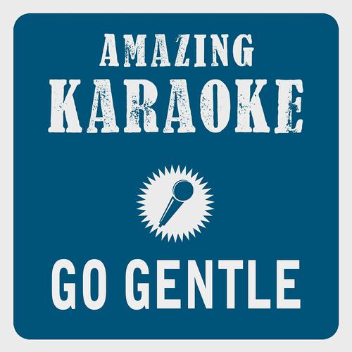 Постер альбома Go Gentle (Karaoke Version)