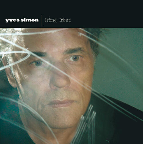 Yves Simon - Irène, Irène