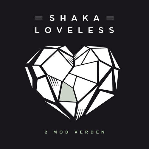 Shaka Loveless - 2 Mod Verden