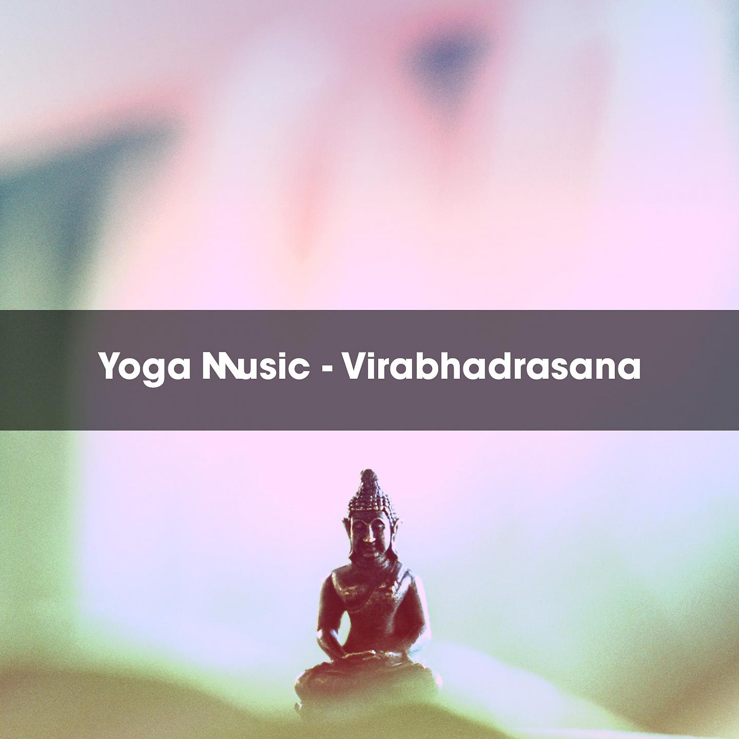 Постер альбома YOGA MUSIC - VIRABHADRASANA