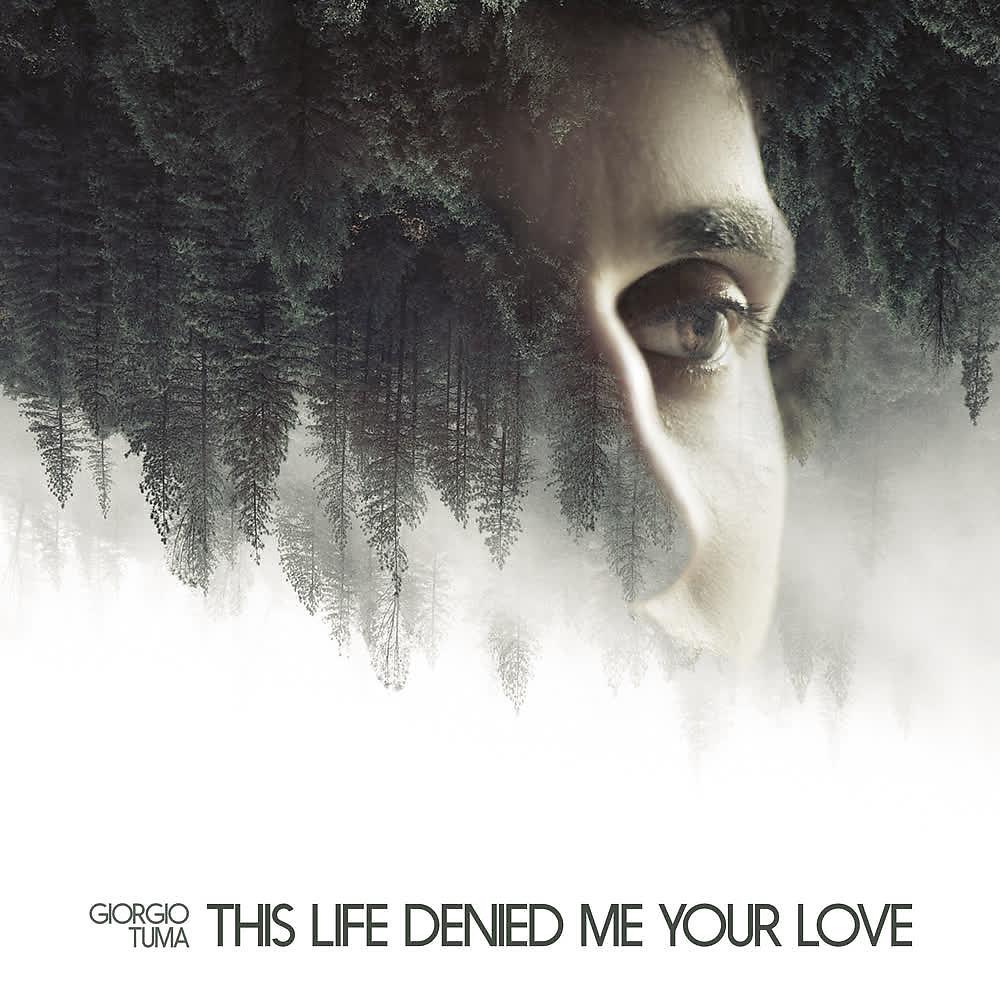 Постер альбома This Life Denied Me Your Love
