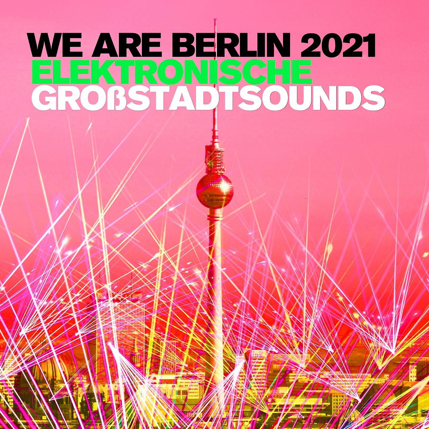 Постер альбома We Are Berlin 2021: Elektronische Großstadtsounds