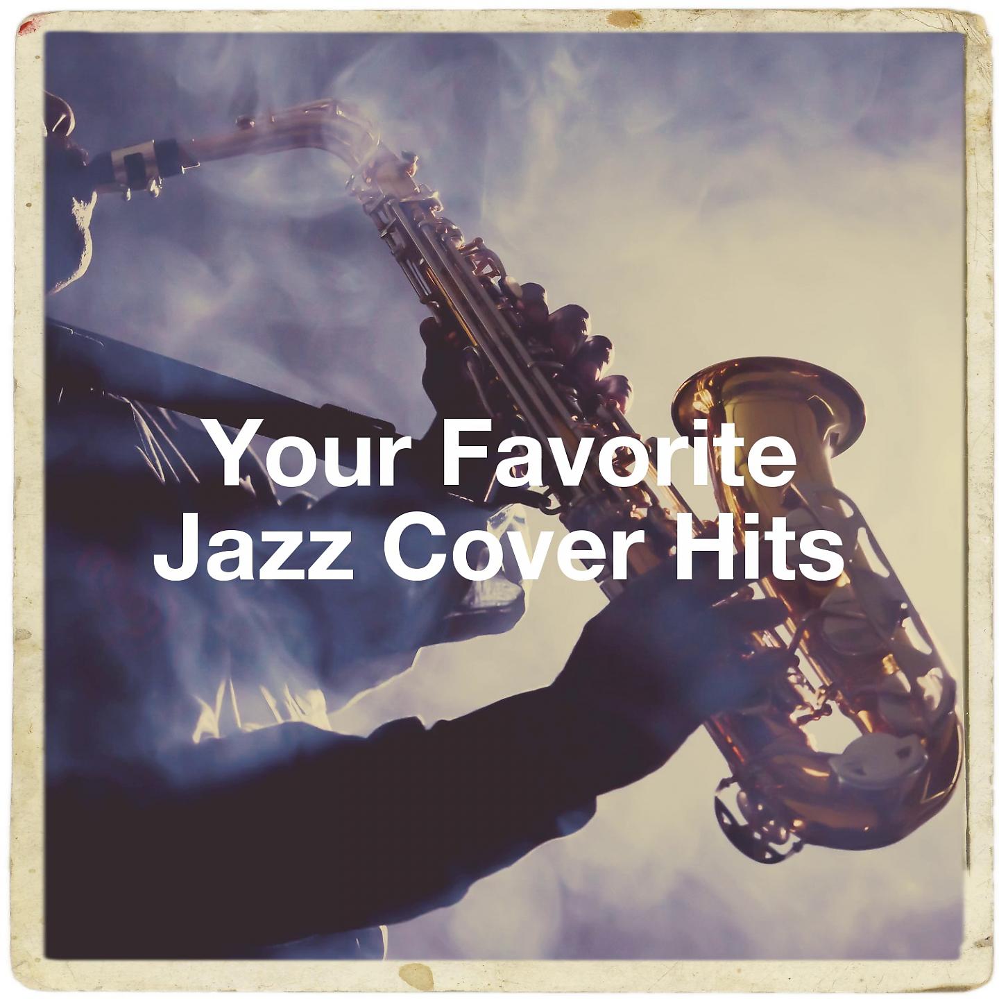 Постер альбома Your Favorite Jazz Cover Hits