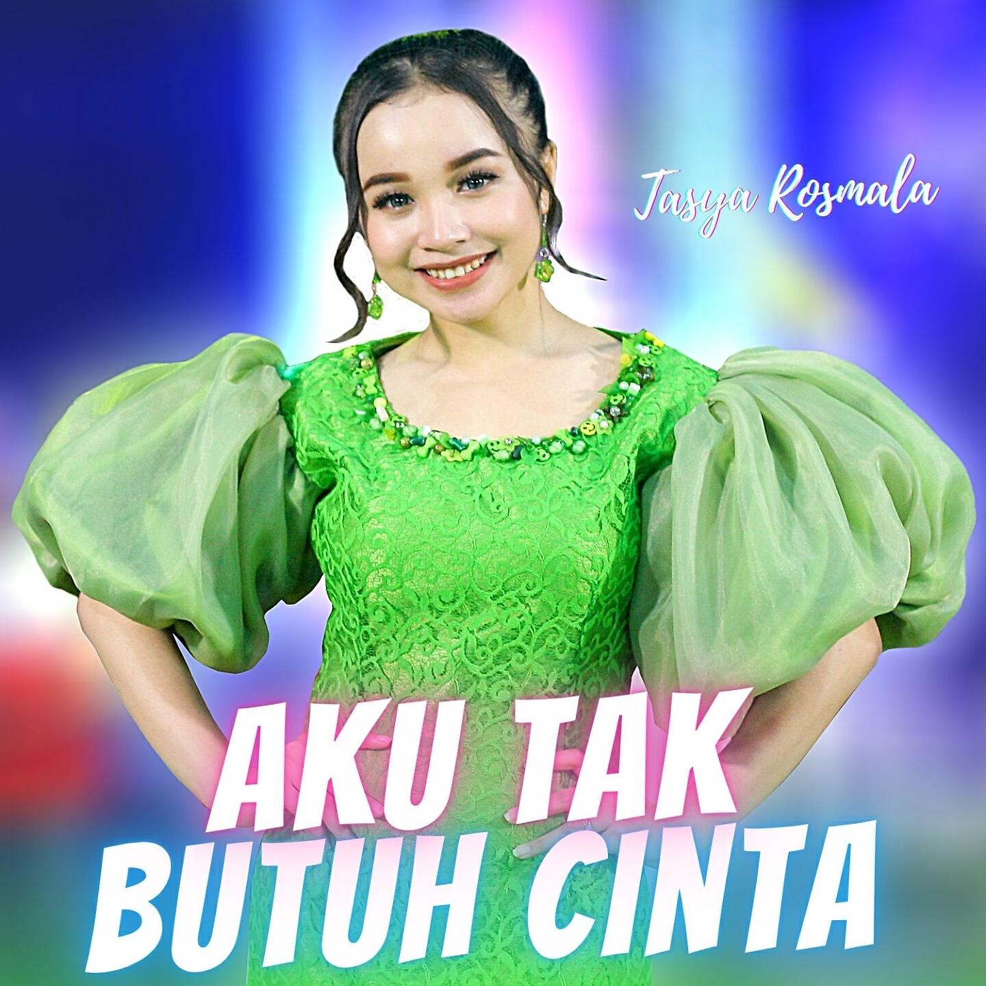 Tasya Rosmala - Aku Tak Butuh Cinta