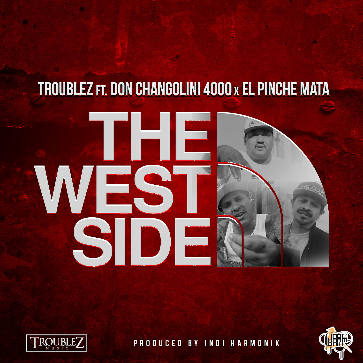 Troublez - The West Side (feat. El Pinche Mata & Don Changolini 4000)