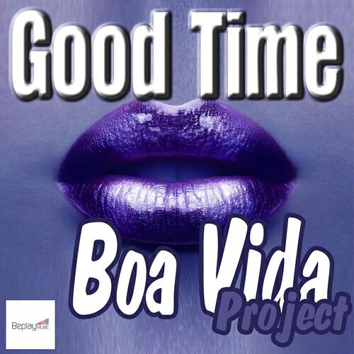 Boa Vida Project - Good Time (Extended Version)