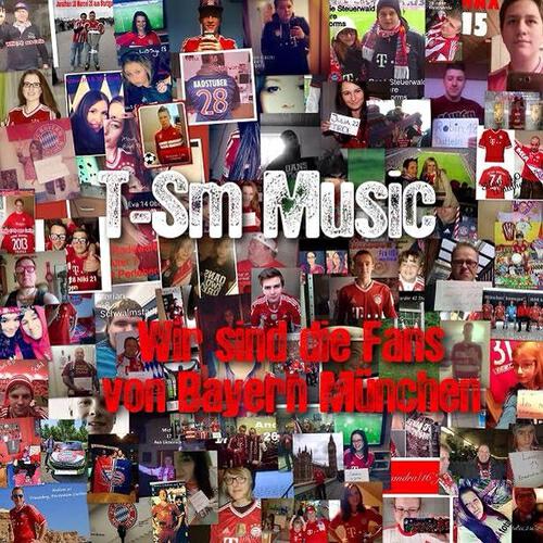 T-Sm - Wir sind die Fans von Bayern München