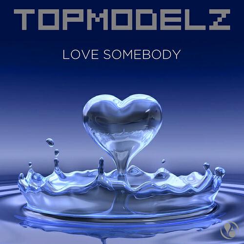 Topmodelz - Love Somebody (Single Mix)