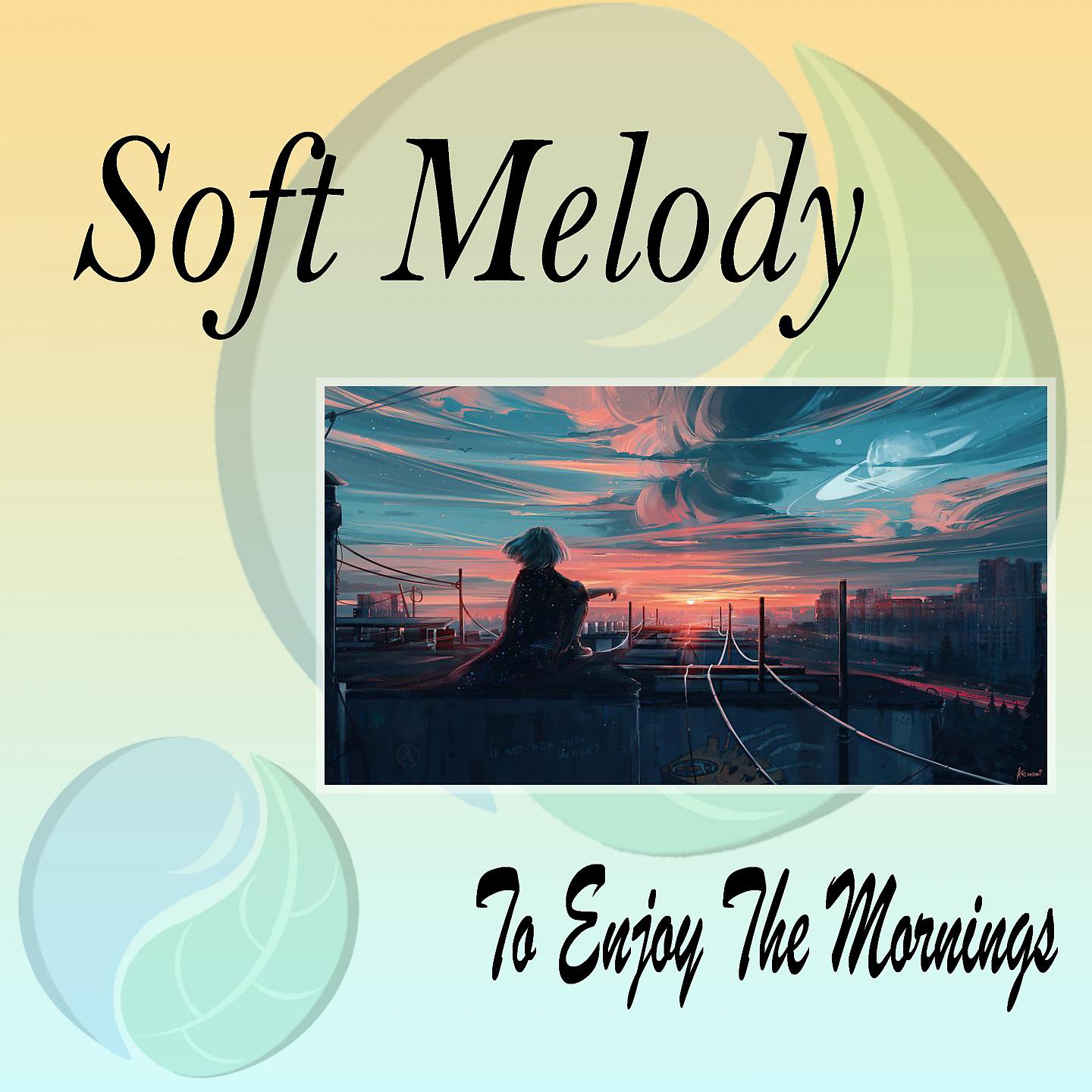 Постер альбома Soft Melody to Enjoy the Mornings