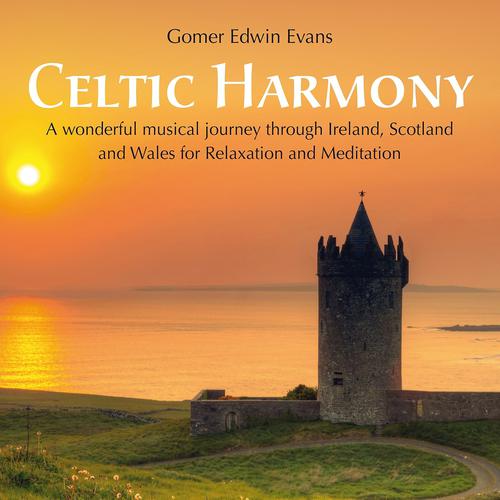 Постер альбома Celtic Harmony: A Journey Through Ireland, Scotland & Wales