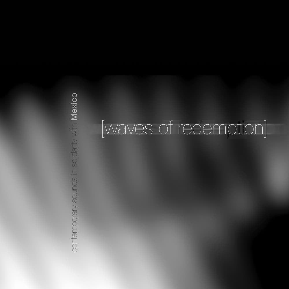 Постер альбома Waves of Redemption: Contemporary Sounds in Solidarity with Mexico