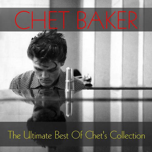 Постер альбома The Ultimate Best Of Chet's Collection
