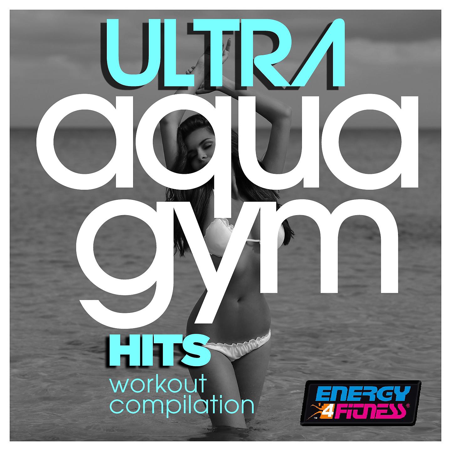 Постер альбома Ultra Aqua Gym Hits Workout Compilation