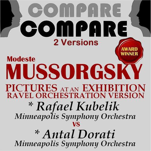Постер альбома Mussorgsky: Pictures At an Exhibition, Rafael Kubelik vs. Antal Dorati (Compare 2 Versions)