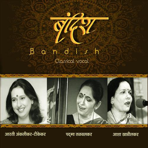 Постер альбома Bandish: Asha Khadilkar, Padma Talwalkar & Aarti Ankalikar Tikekar