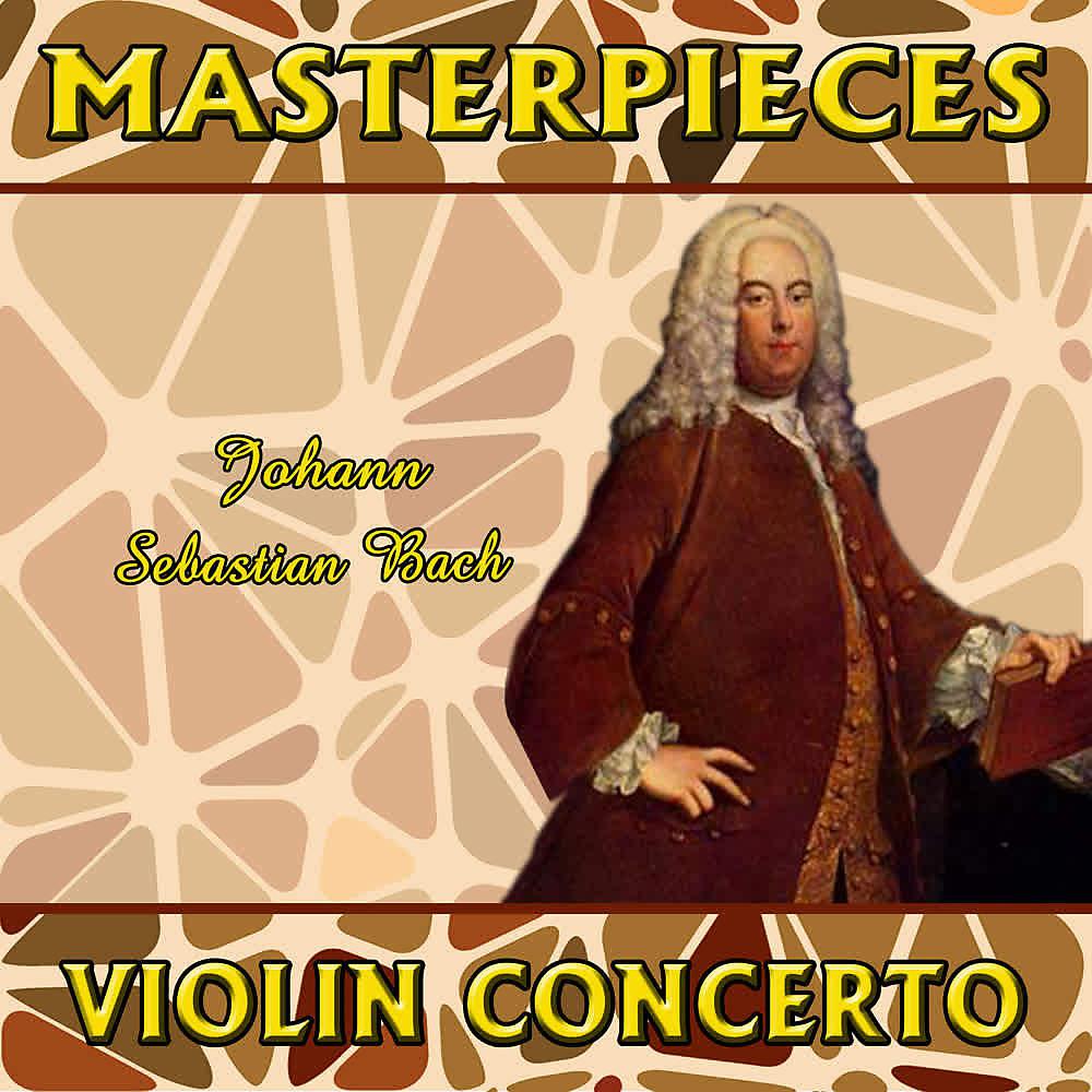 Постер альбома Johann Sebastian Bach: Masterpieces. Violin Concerto