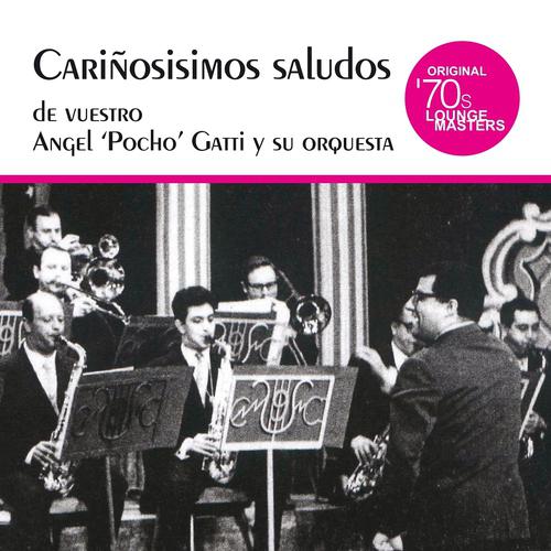 Постер альбома Cariñosisimos Saludos de Vuestro Angel 'Pocho' Gatti y Su Orquesta