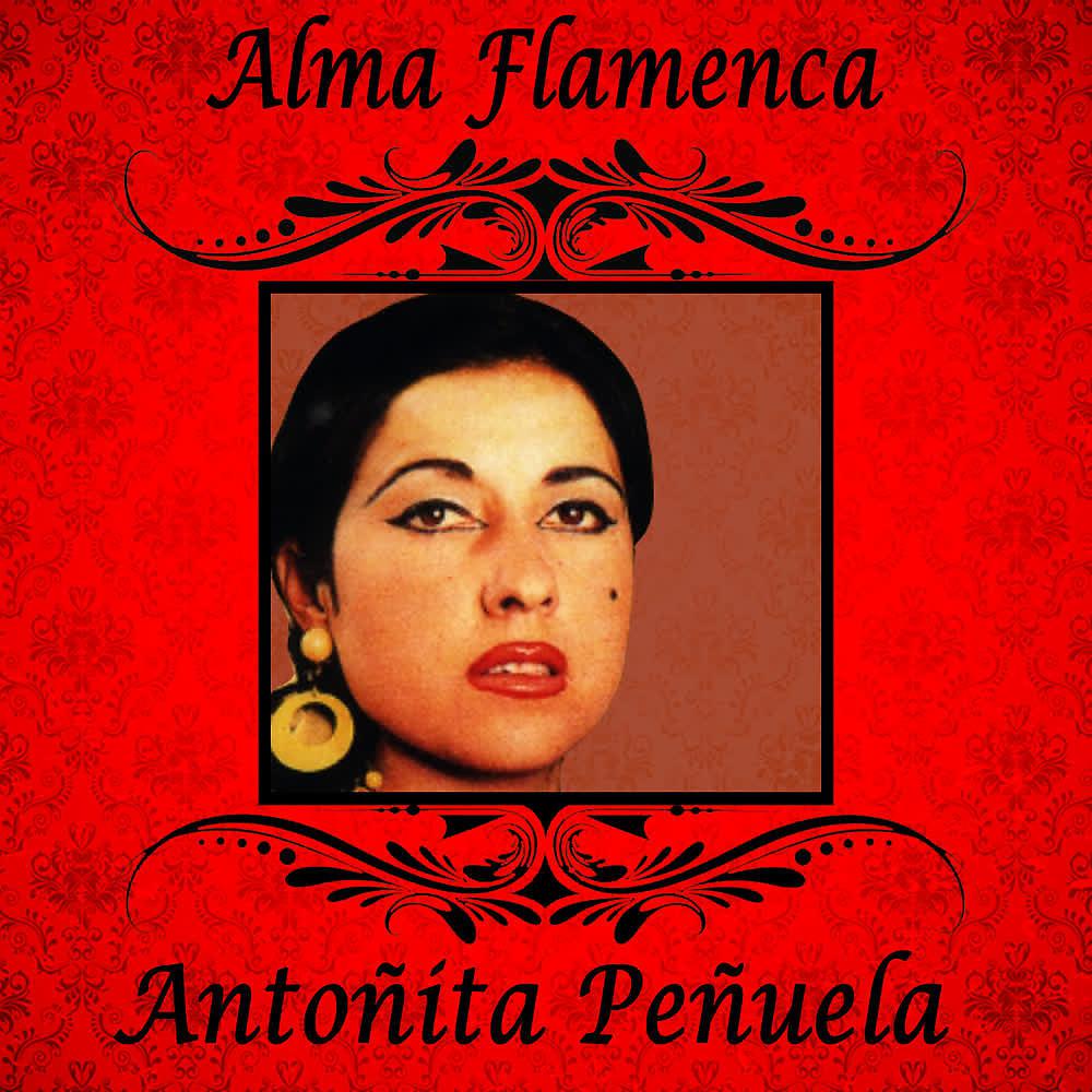 Постер альбома Alma Flamenca. Antoñita Peñuela
