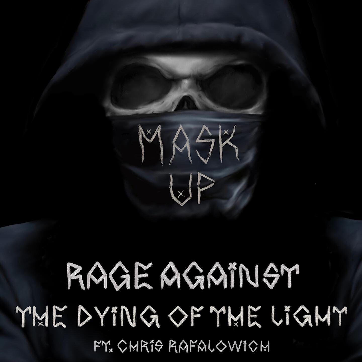 Mask Up - Rage Against the Dying of the Light